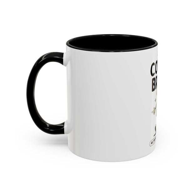 Coffee Mug - All You Need is Coffee 11oz/15oz