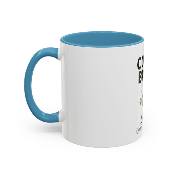 Coffee Mug - All You Need is Coffee 11oz/15oz